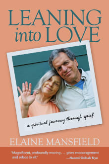 Book cover of Leaning Into Love: A Spiritual Journey Through Grief