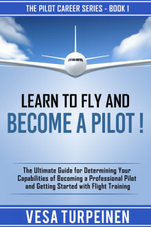 Book cover of Learn to Fly and Become a Pilot!