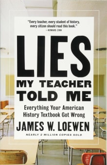 Book cover of Lies My Teacher Told Me: Everything Your American History Textbook Got Wrong