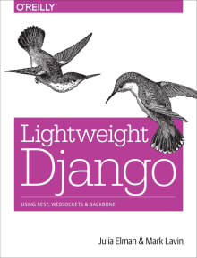 Book cover of Lightweight Django: Using REST, WebSockets, and Backbone