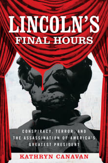 Book cover of Lincoln's Final Hours: Conspiracy, Terror, and the Assassination of America's Greatest President