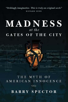 Book cover of Madness at the Gates of the City: The Myth of American Innocence