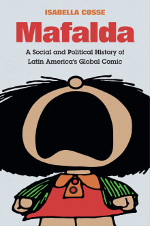 Book cover of Mafalda: A Social and Political History of Latin America's Global Comic