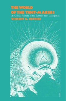 Book cover of The World of the Tent-Makers: A Natural History of the Eastern Tent Caterpillar