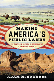 Book cover of Making America's Public Lands: The Contested History of Conservation on Federal Lands