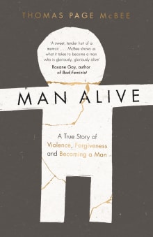Book cover of Man Alive: A True Story of Violence, Forgiveness and Becoming a Man