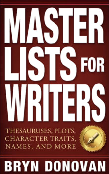 Book cover of Master Lists for Writers: Thesauruses, Plots, Character Traits, Names, and More