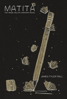 Book cover of Matita: The Tragic Tale of a Writer's Pencil