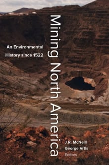 Book cover of Mining North America: An Environmental History Since 1522