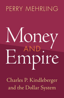 Book cover of Money and Empire: Charles P. Kindleberger and the Dollar System