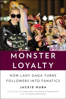 Book cover of Monster Loyalty: How Lady Gaga turns Followers into Fanatics
