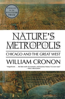 Book cover of Nature's Metropolis: Chicago and the Great West