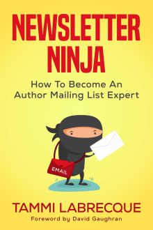 Book cover of Newsletter Ninja: How to Become an Author Mailing List Expert