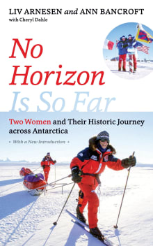 Book cover of No Horizon Is So Far: Two Women and Their Historic Journey Across Antarctica