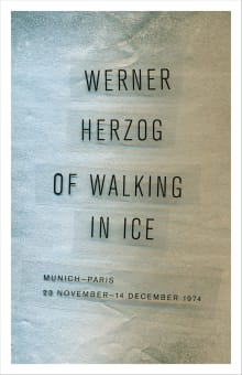 Book cover of Of Walking in Ice: Munich-Paris, 23 November-14 December 1974