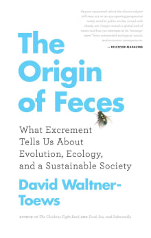 Book cover of The Origin of Feces: What Excrement Tells Us about Evolution, Ecology, and a Sustainable Society