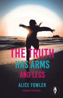 Book cover of The Truth Has Arms and Legs