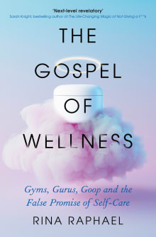 Book cover of The Gospel of Wellness: Gyms, Gurus, Goop, and the False Promise of Self-Care