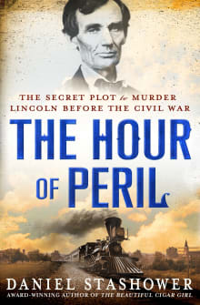 Book cover of The Hour of Peril: The Secret Plot to Murder Lincoln Before the Civil War
