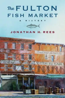 Book cover of The Fulton Fish Market: A History