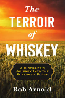 Book cover of The Terroir of Whiskey: A Distiller's Journey Into the Flavor of Place