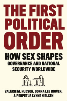 Book cover of The First Political Order: How Sex Shapes Governance and National Security Worldwide