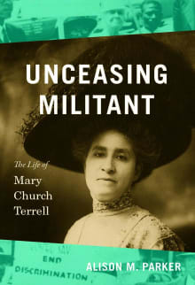 Book cover of Unceasing Militant: The Life of Mary Church Terrell