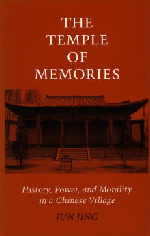 Book cover of The Temple of Memories: History, Power, and Morality in a Chinese Village