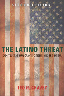 Book cover of The Latino Threat: Constructing Immigrants, Citizens, and the Nation