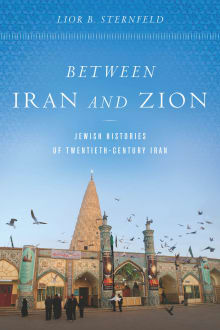 Book cover of Between Iran and Zion: Jewish Histories of Twentieth-Century Iran