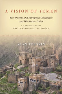 Book cover of A Vision of Yemen: The Travels of a European Orientalist and His Native Guide, A Translation of Hayyim Habshush's Travelogue