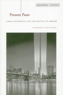 Book cover of Present Pasts: Urban Palimpsests and the Politics of Memory