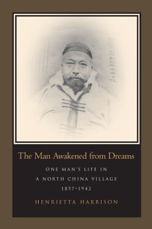 Book cover of The Man Awakened from Dreams: One Man's Life in a North China Village, 1857-1942