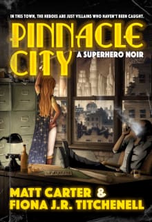 Book cover of Pinnacle City: A Superhero Noir