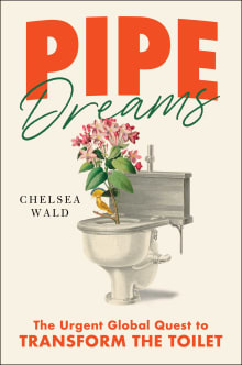 Book cover of Pipe Dreams: The Urgent Global Quest to Transform the Toilet