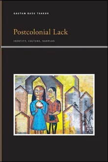 Book cover of Postcolonial Lack: Identity, Culture, Surplus