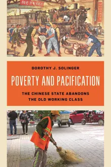 Book cover of Poverty and Pacification: The Chinese State Abandons the Old Working Class