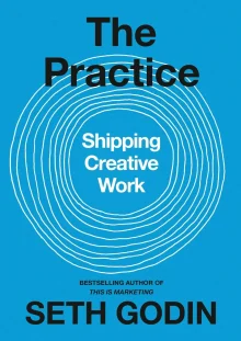 Book cover of The Practice: Shipping Creative Work