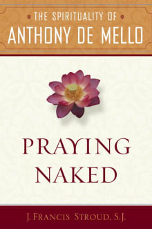 Book cover of Praying Naked: The Spirituality of Anthony de Mello