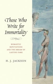 Book cover of Those Who Write for Immortality: Romantic Reputations and the Dream of Lasting Fame