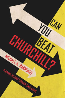 Book cover of Can You Beat Churchill? Teaching History Through Simulations