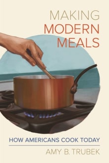 Book cover of Making Modern Meals: How Americans Cook Today