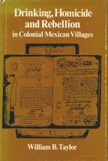 Book cover of Drinking, Homicide and Rebellion in Colonial Mexican Villages