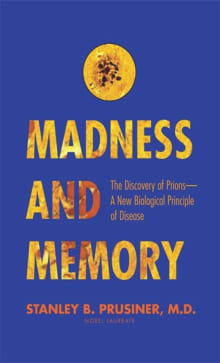 Book cover of Madness and Memory: The Discovery of Prions--A New Biological Principle of Disease