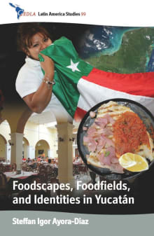 Book cover of Foodscapes, Foodfields, and Identities in Yucatan