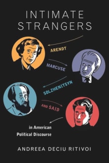 Book cover of Intimate Strangers: Arendt, Marcuse, Solzhenitsyn, and Said in American Political Discourse