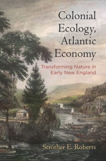 Book cover of Colonial Ecology, Atlantic Economy: Transforming Nature in Early New England
