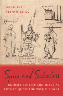 Book cover of Spies and Scholars: Chinese Secrets and Imperial Russia’s Quest for World Power