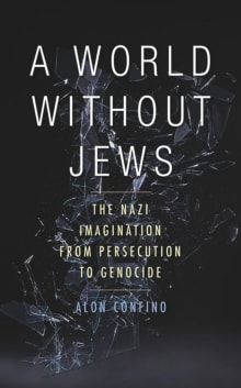 Book cover of A World Without Jews: The Nazi Imagination from Persecution to Genocide
