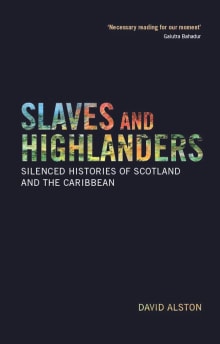 Book cover of Slaves and Highlanders: Silenced Histories of Scotland and the Caribbean